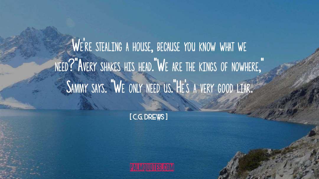 C.G. Drews Quotes: We're stealing a house, because