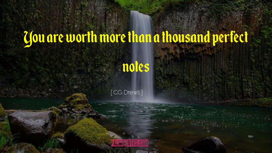 C.G. Drews Quotes: You are worth more than