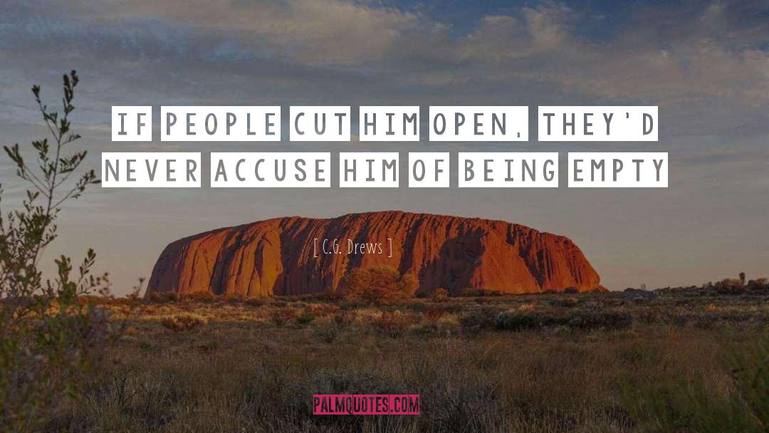 C.G. Drews Quotes: If people cut him open,