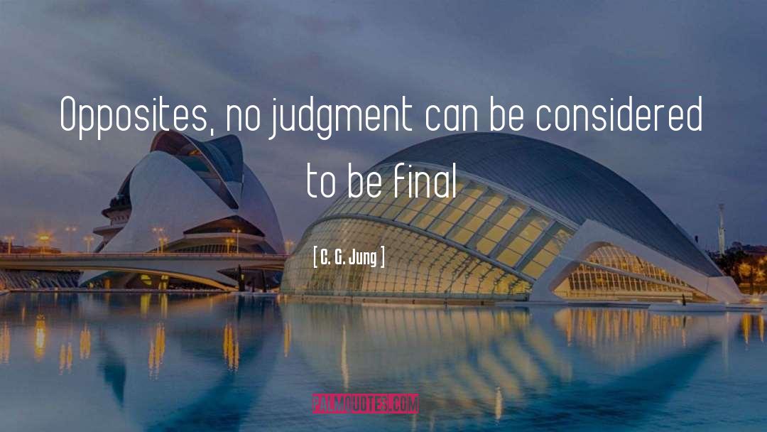 C. G. Jung Quotes: Opposites, no judgment can be