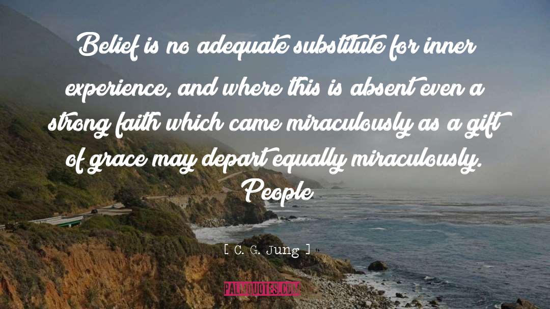 C. G. Jung Quotes: Belief is no adequate substitute