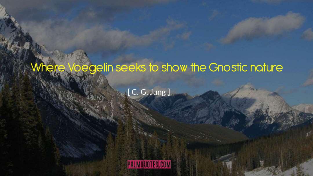 C. G. Jung Quotes: Where Voegelin seeks to show