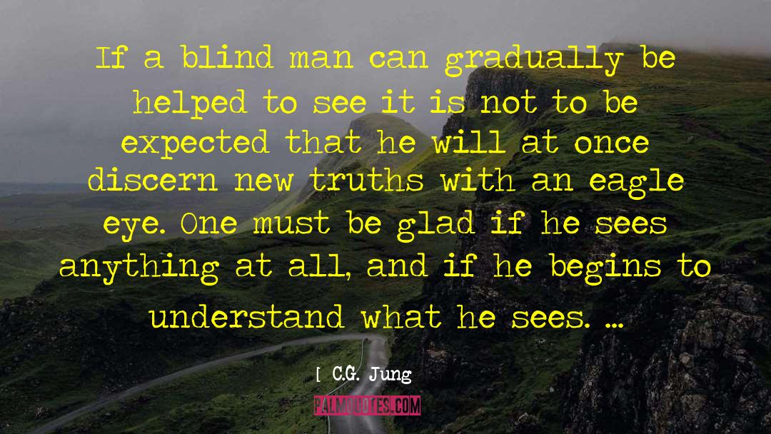 C. G. Jung Quotes: If a blind man can