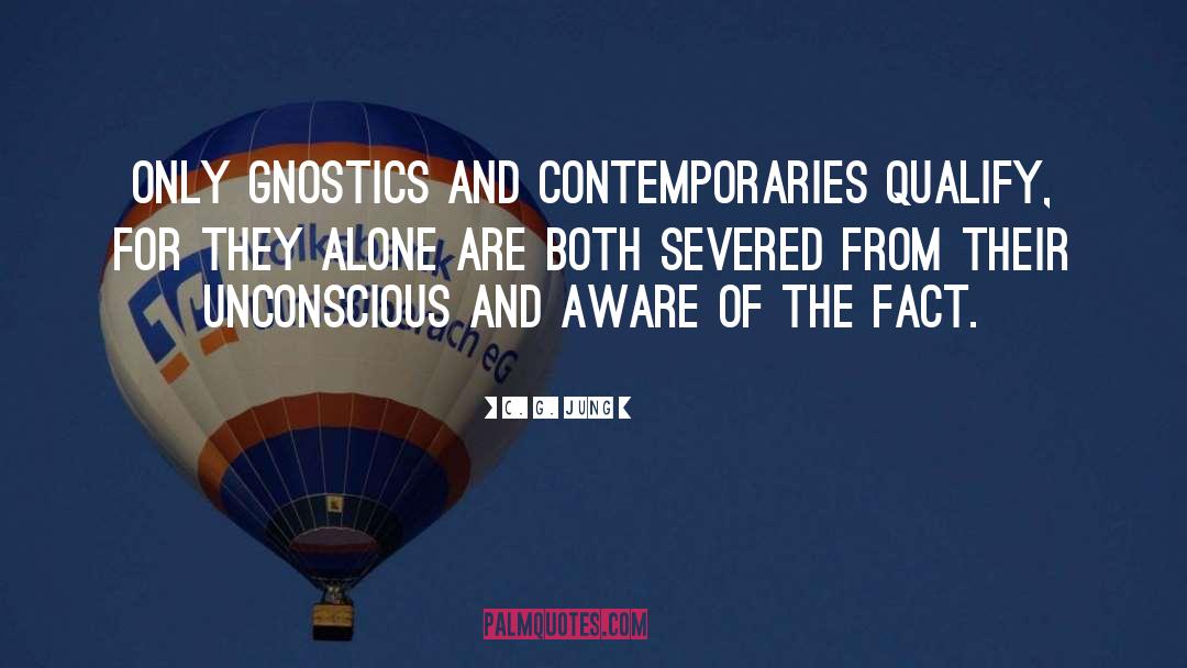 C. G. Jung Quotes: Only Gnostics and contemporaries qualify,