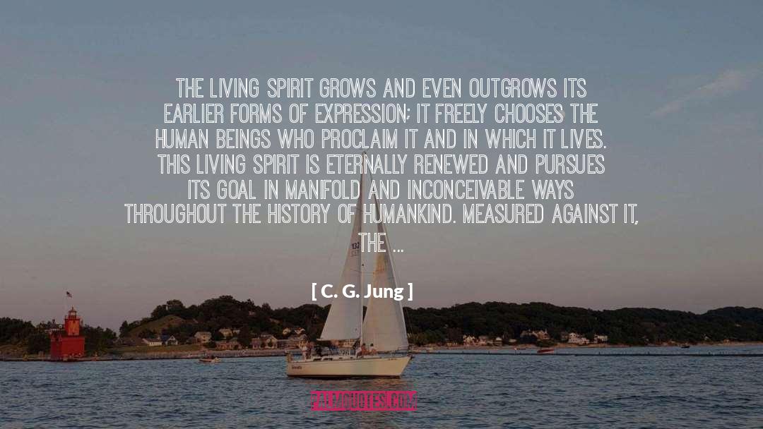C. G. Jung Quotes: The living spirit grows and