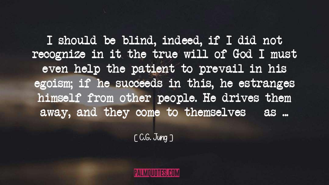 C. G. Jung Quotes: I should be blind, indeed,