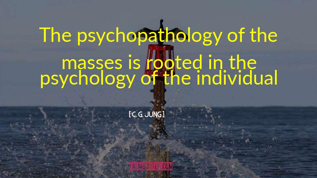 C. G. Jung Quotes: The psychopathology of the masses