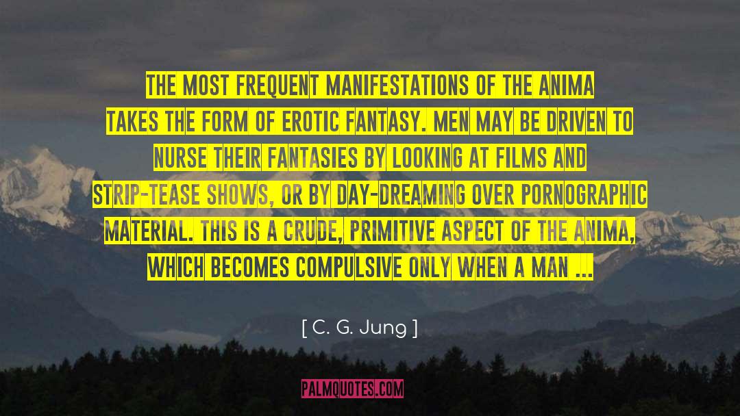 C. G. Jung Quotes: The most frequent manifestations of