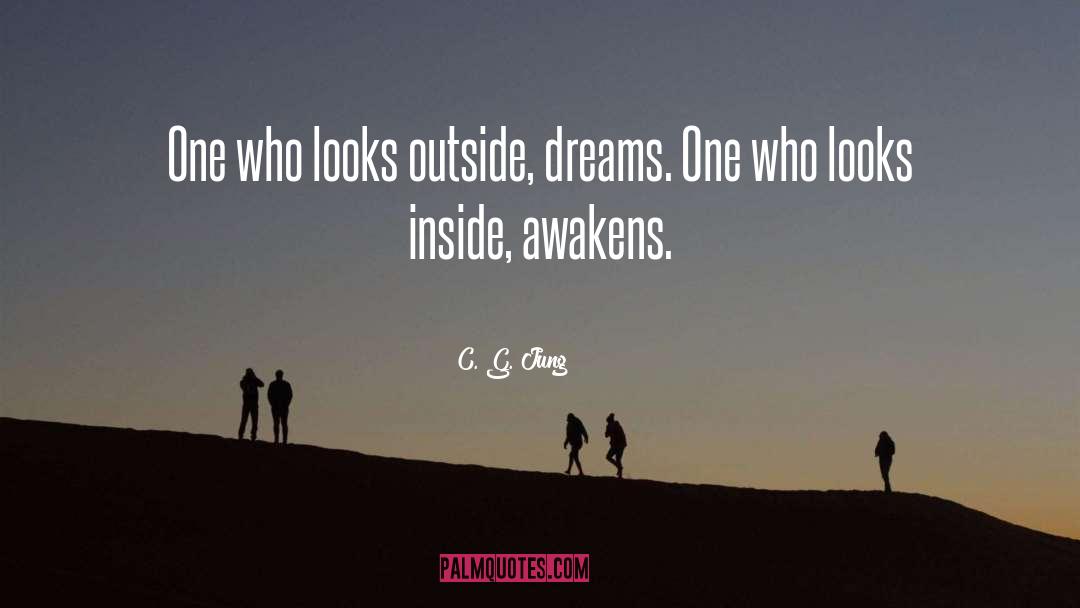 C. G. Jung Quotes: One who looks outside, dreams.