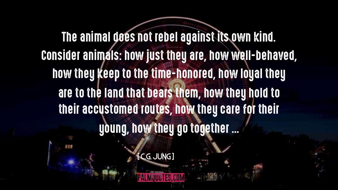 C. G. Jung Quotes: The animal does not rebel