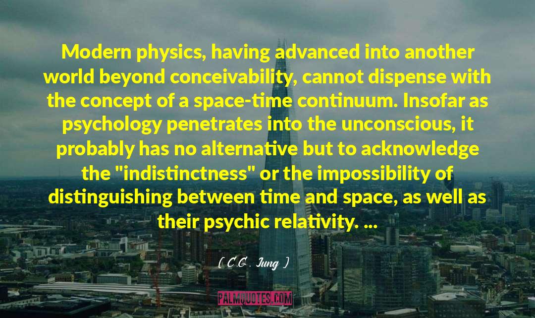 C. G. Jung Quotes: Modern physics, having advanced into