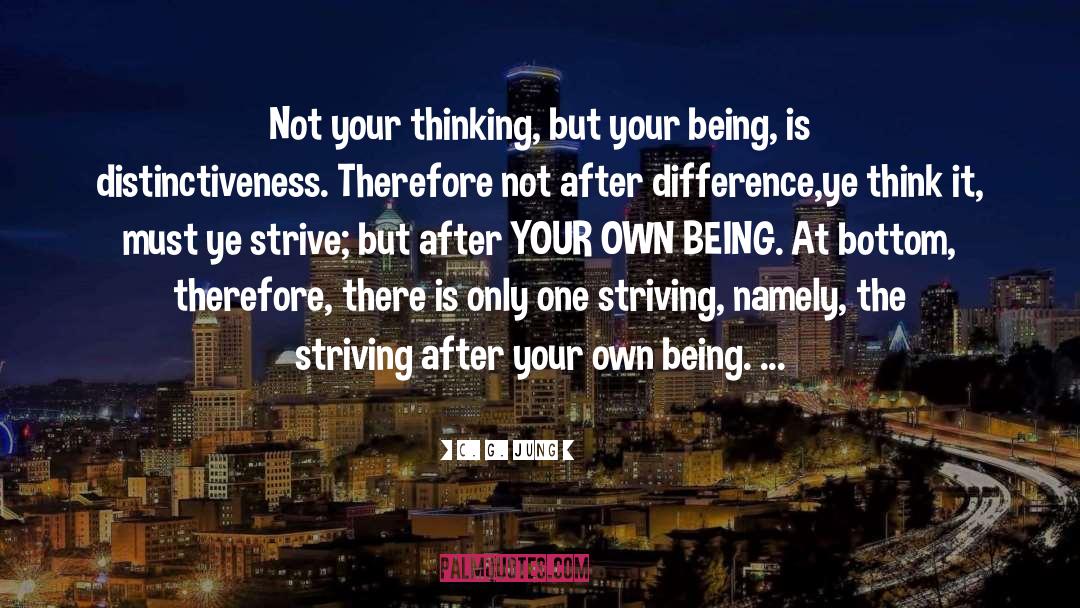 C. G. Jung Quotes: Not your thinking, but your