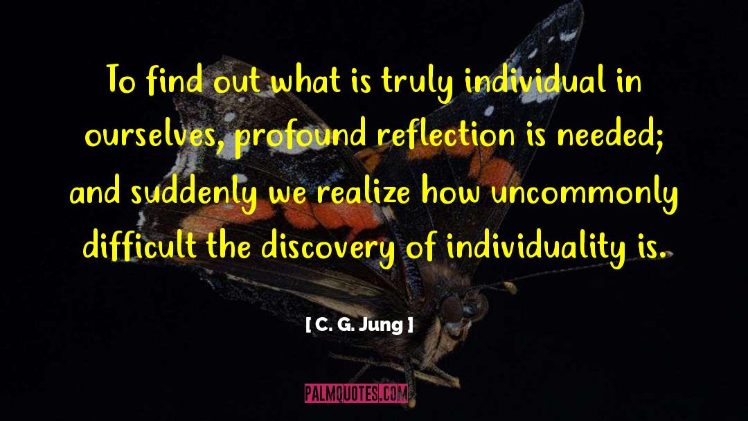 C. G. Jung Quotes: To find out what is