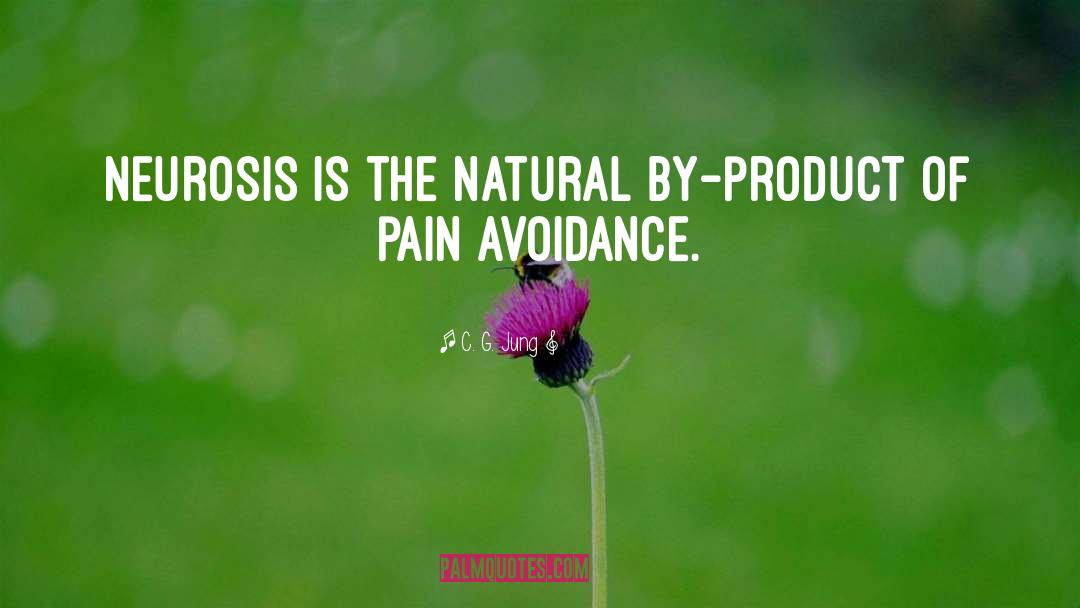 C. G. Jung Quotes: Neurosis is the natural by-product