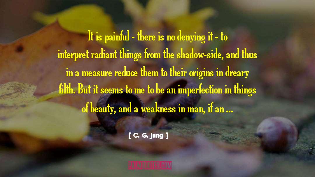 C. G. Jung Quotes: It is painful - there
