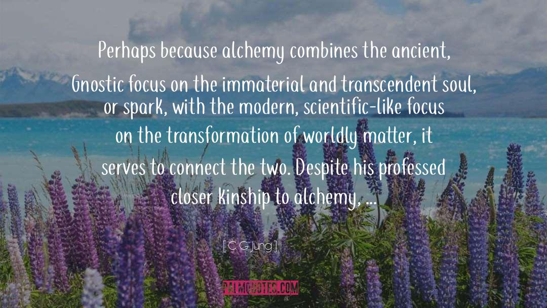 C. G. Jung Quotes: Perhaps because alchemy combines the