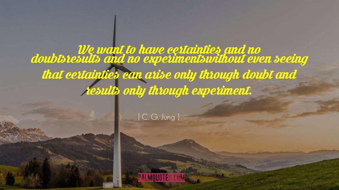C. G. Jung Quotes: We want to have certainties