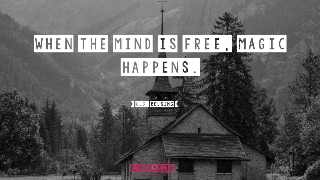 C.G. Rousing Quotes: When the mind is free,