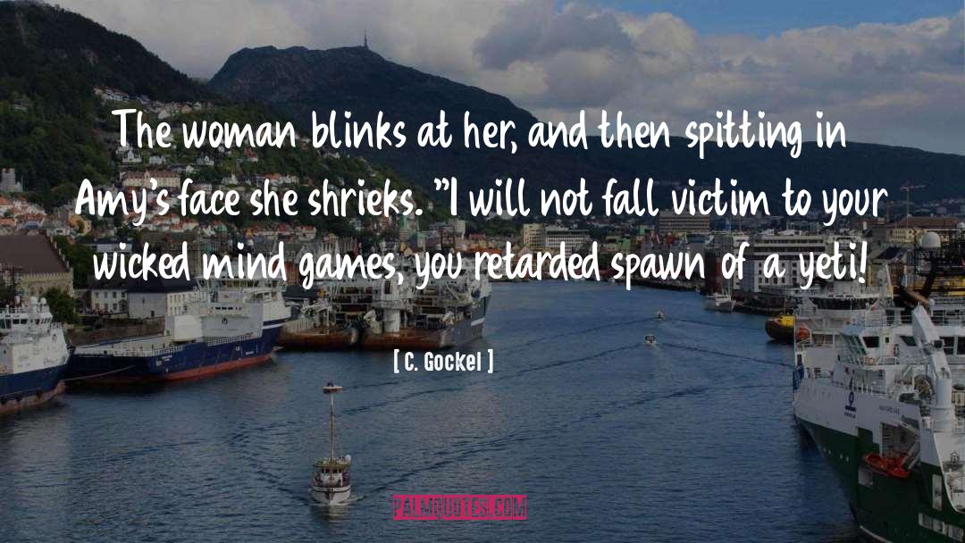C. Gockel Quotes: The woman blinks at her,