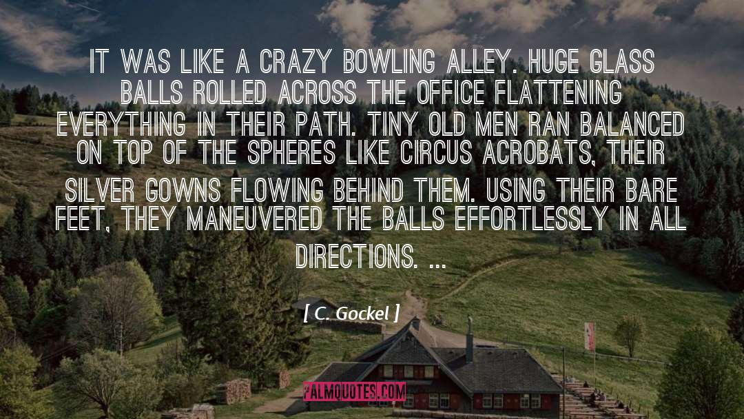 C. Gockel Quotes: It was like a crazy