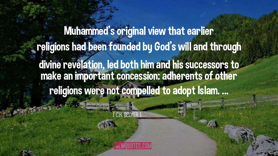 C.H. Becker Quotes: Muhammed's original view that earlier