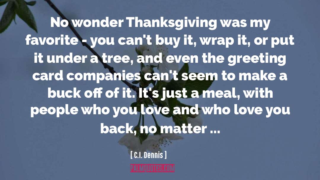 C.I. Dennis Quotes: No wonder Thanksgiving was my