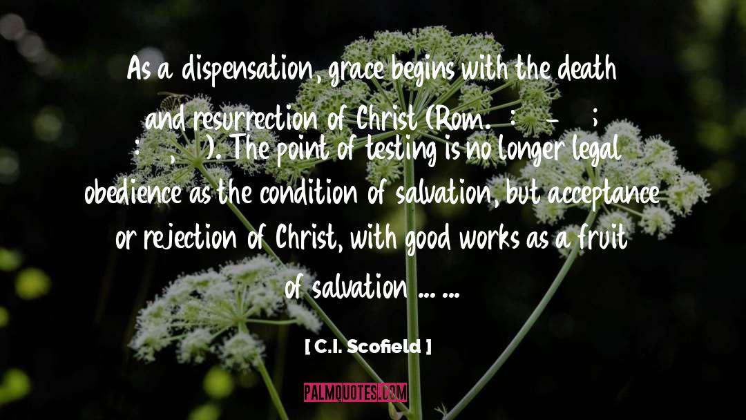 C.I. Scofield Quotes: As a dispensation, grace begins