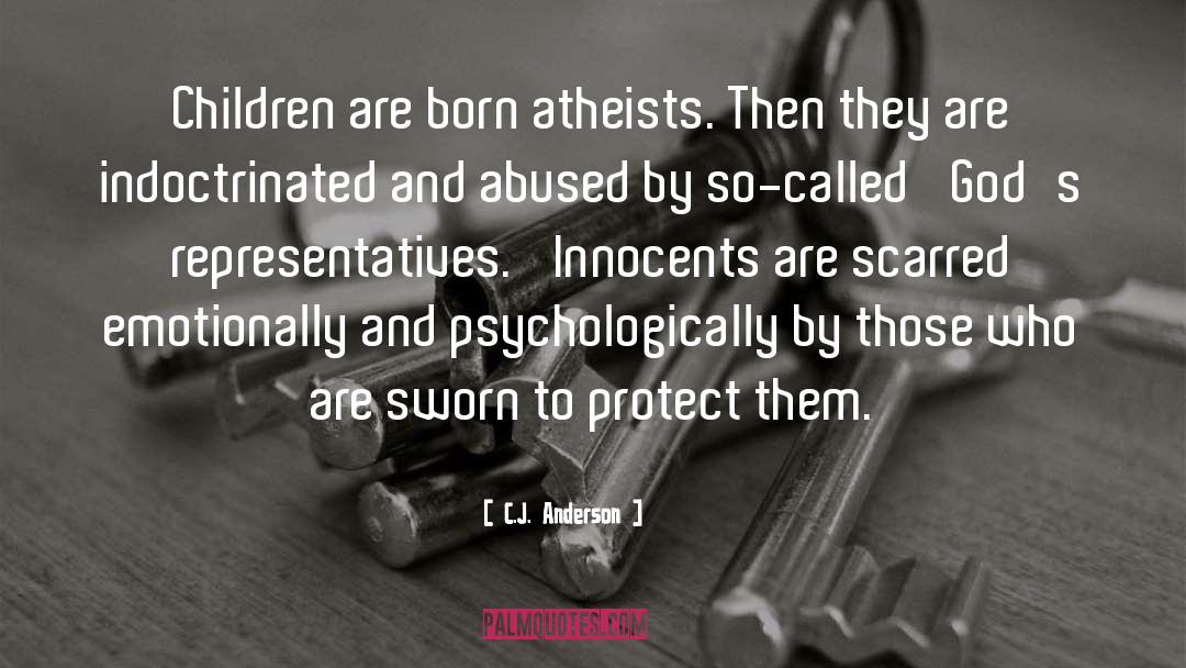 C.J. Anderson Quotes: Children are born atheists. Then