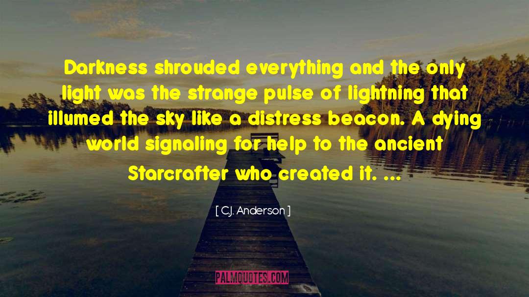 C.J. Anderson Quotes: Darkness shrouded everything and the