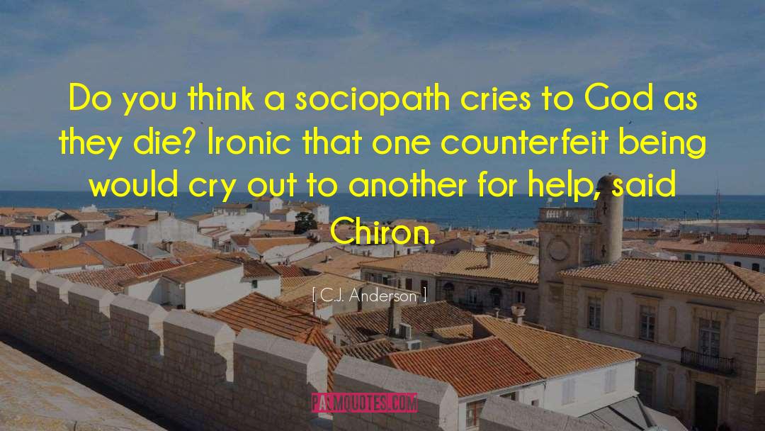 C.J. Anderson Quotes: Do you think a sociopath