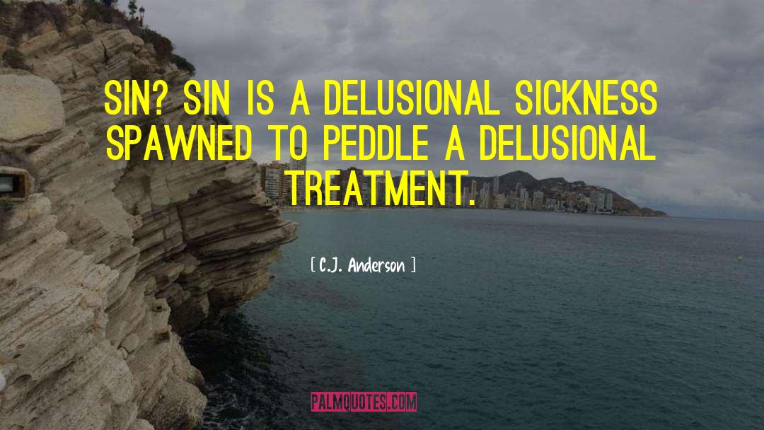 C.J. Anderson Quotes: Sin? Sin is a delusional
