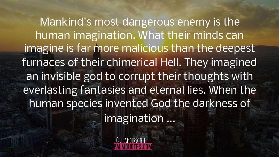 C.J. Anderson Quotes: Mankind's most dangerous enemy is