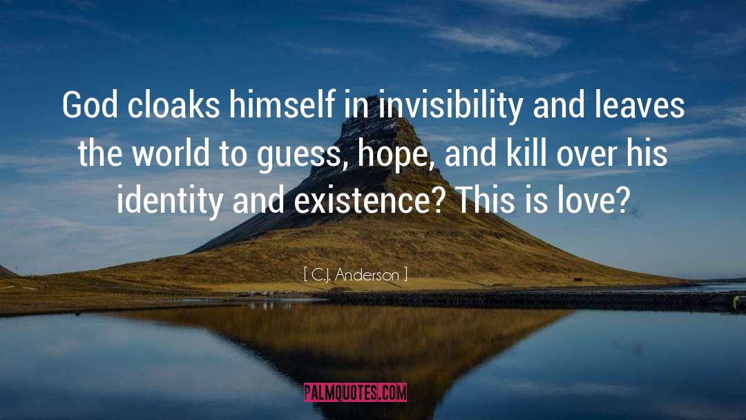 C.J. Anderson Quotes: God cloaks himself in invisibility