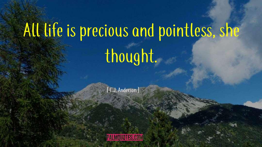 C.J. Anderson Quotes: All life is precious and