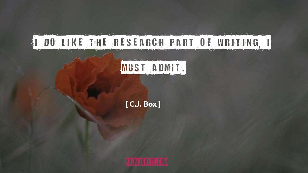 C.J. Box Quotes: I do like the research