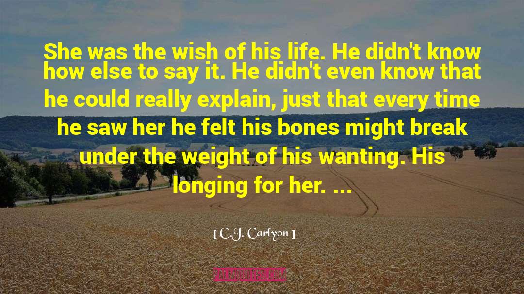 C.J. Carlyon Quotes: She was the wish of