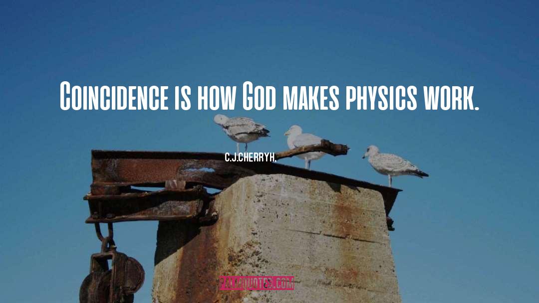 C.J. Cherryh Quotes: Coincidence is how God makes