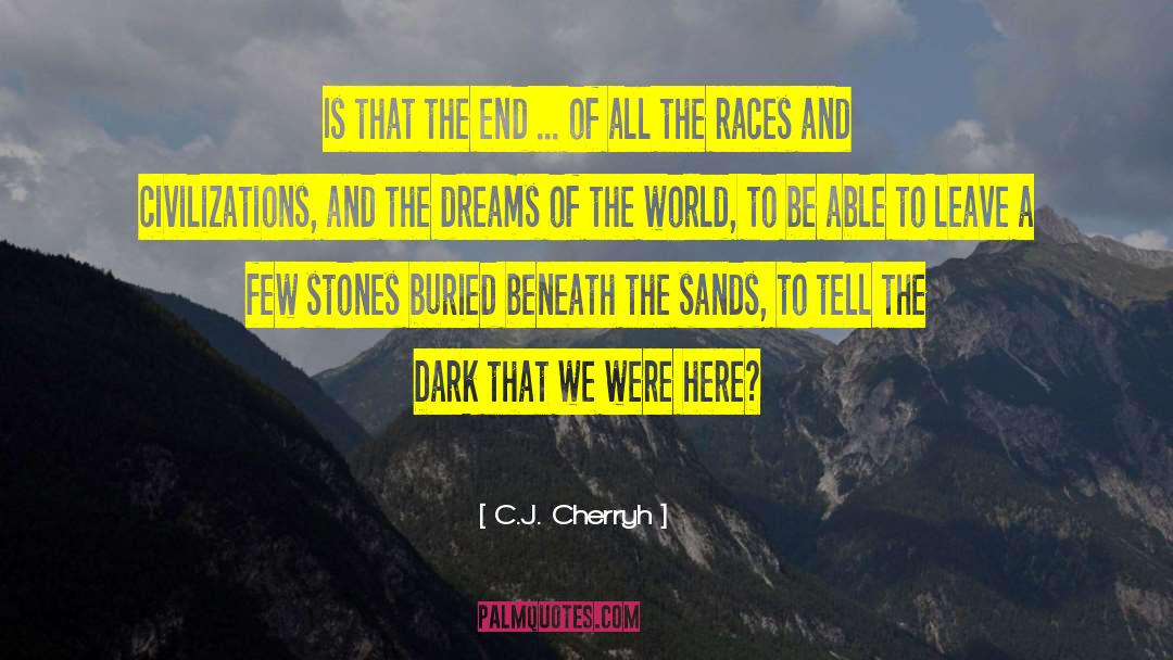 C.J. Cherryh Quotes: Is that the end ...