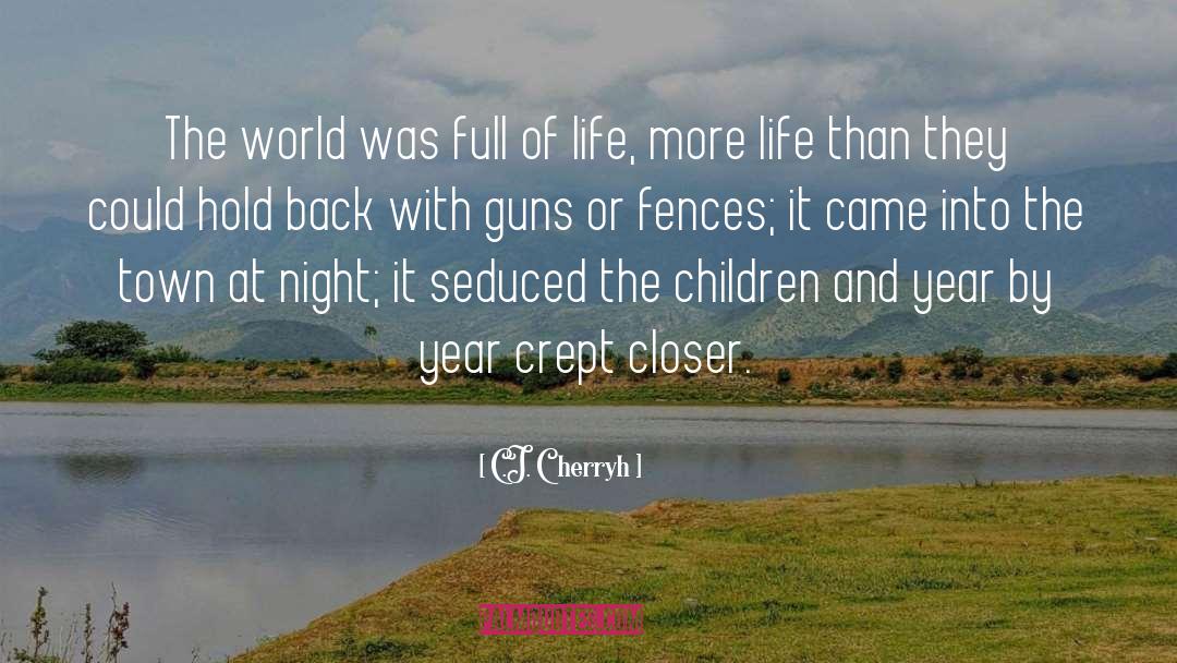 C.J. Cherryh Quotes: The world was full of