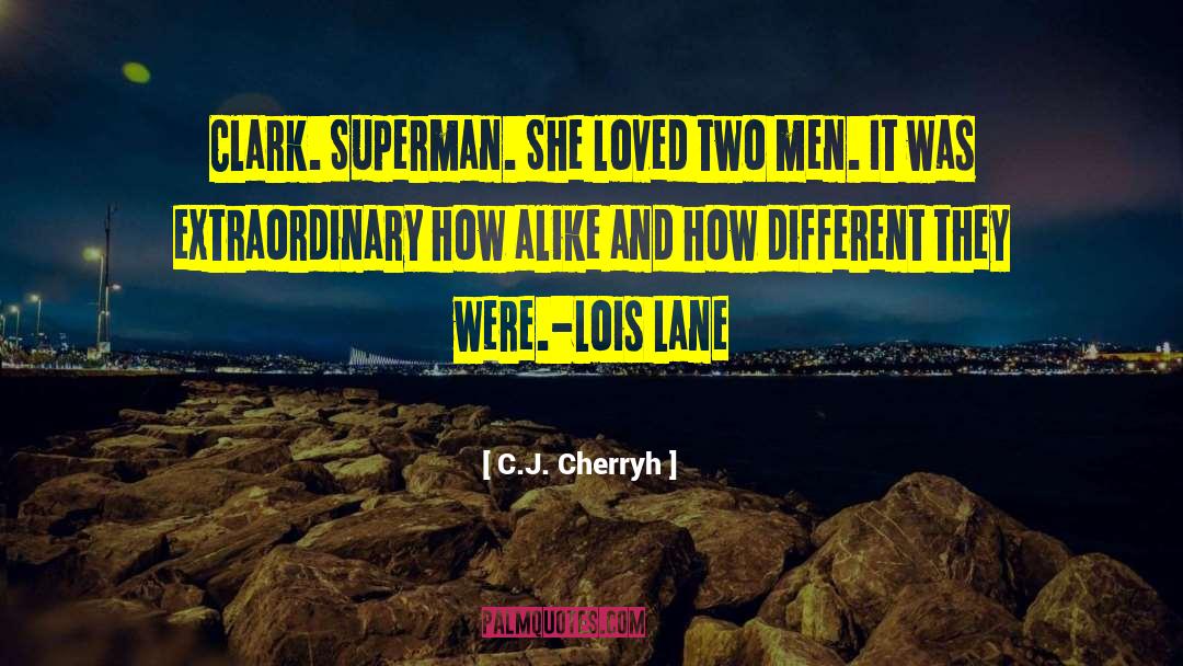C.J. Cherryh Quotes: Clark. Superman. She loved two