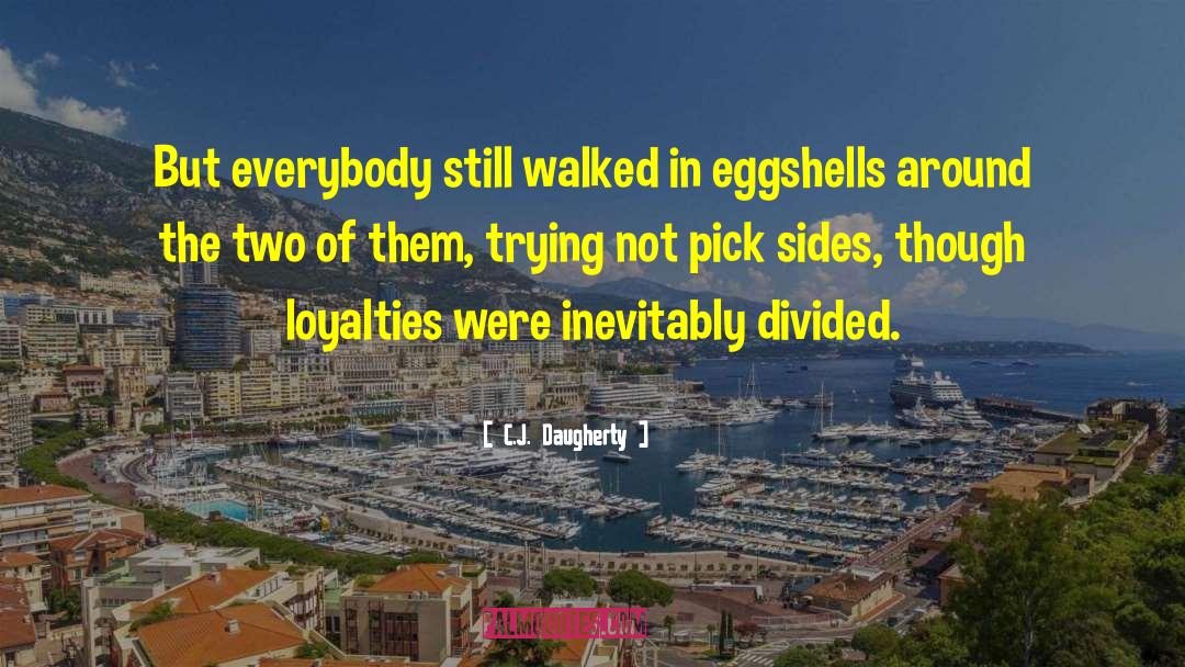 C.J. Daugherty Quotes: But everybody still walked in