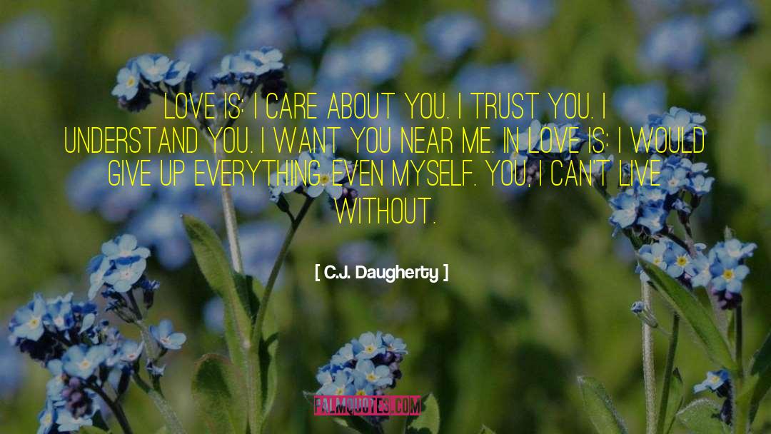 C.J. Daugherty Quotes: Love is: I care about