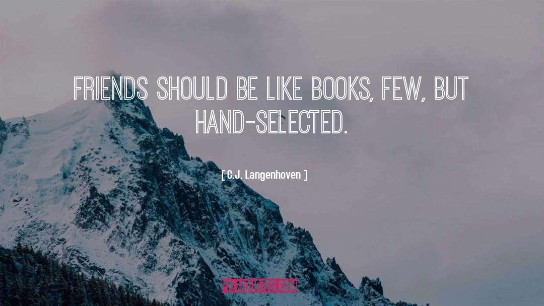 C.J. Langenhoven Quotes: Friends should be like books,