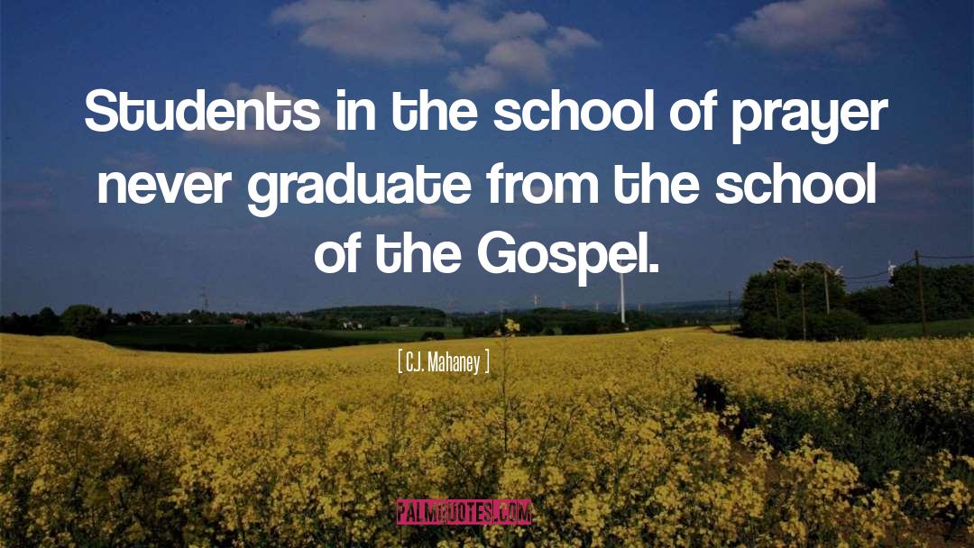 C.J. Mahaney Quotes: Students in the school of