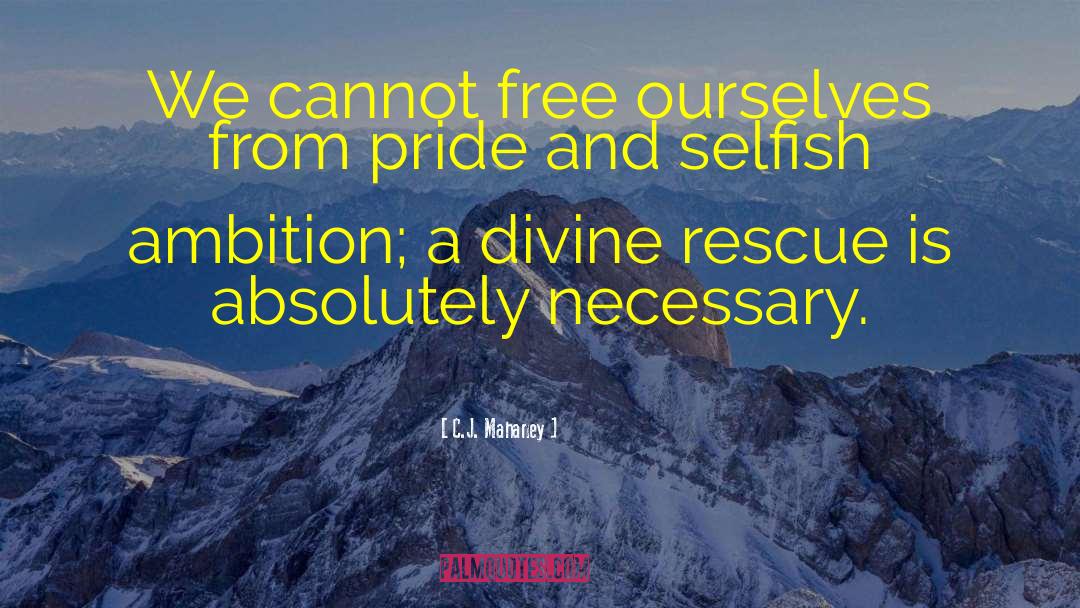 C.J. Mahaney Quotes: We cannot free ourselves from