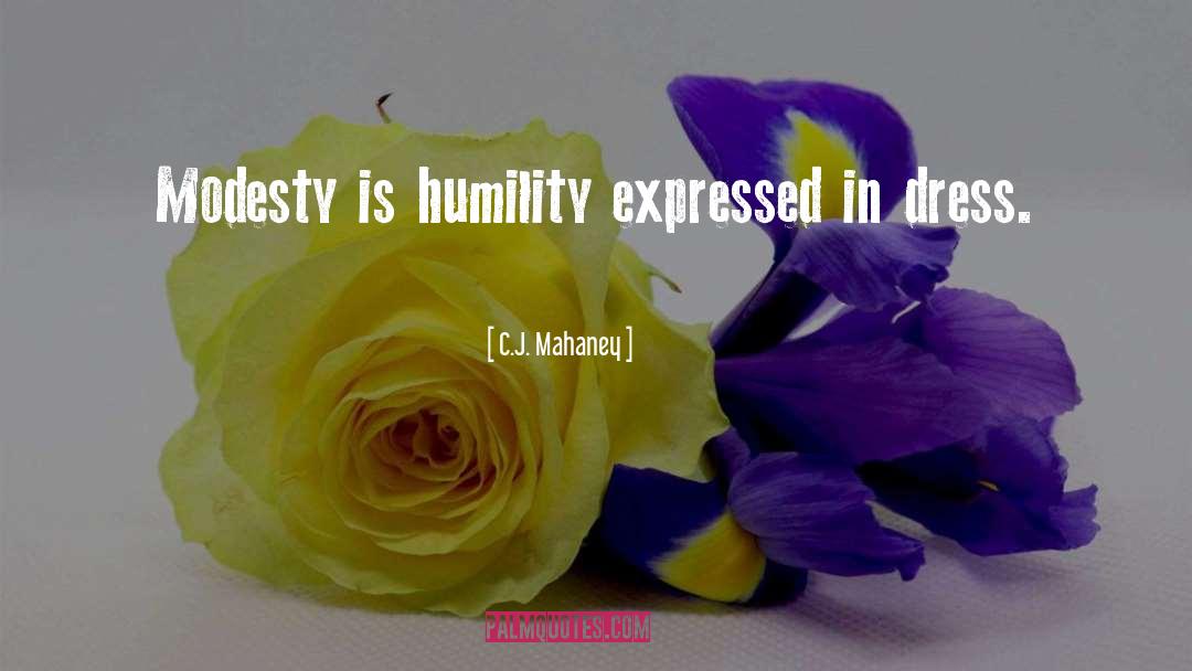 C.J. Mahaney Quotes: Modesty is humility expressed in