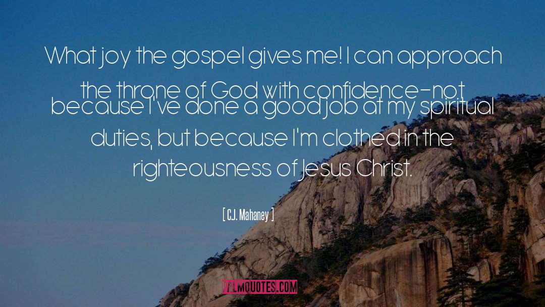 C.J. Mahaney Quotes: What joy the gospel gives