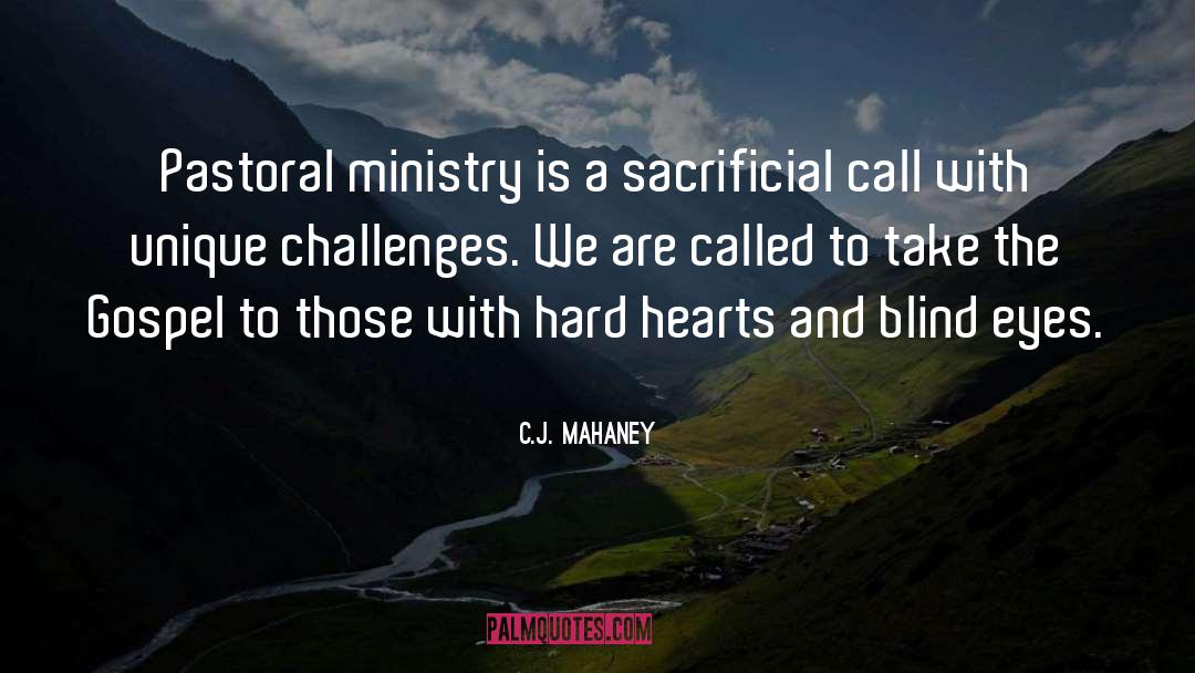 C.J. Mahaney Quotes: Pastoral ministry is a sacrificial