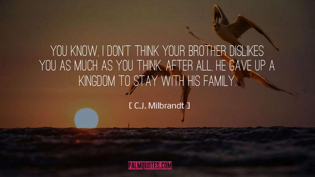 C.J. Milbrandt Quotes: You know, I don't think