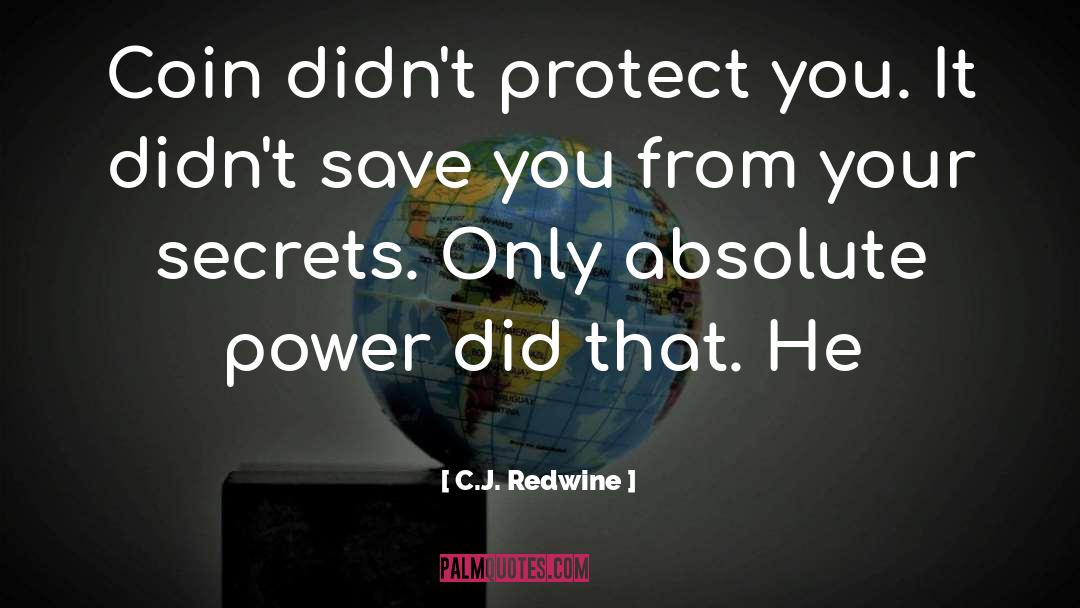 C.J. Redwine Quotes: Coin didn't protect you. It